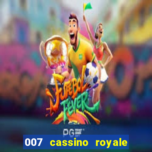 007 cassino royale dublado download